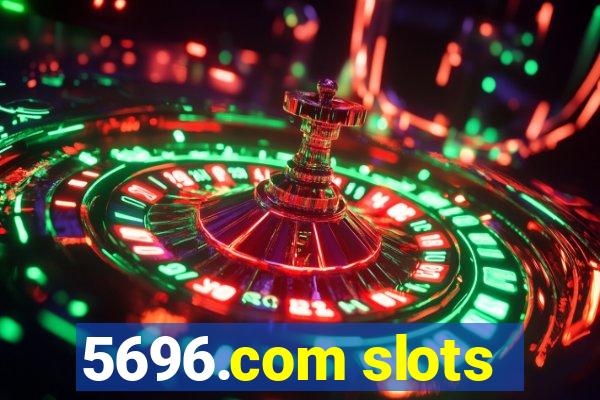 5696.com slots